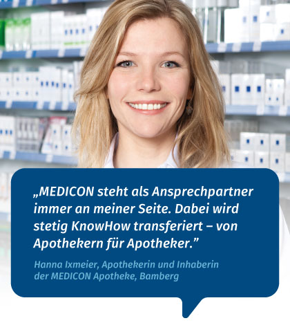 MEDICON steht als Ansprechpartner immer an meiner Seite. Dabei wird stetig KnowHow transferiert – von Apothekern für Apotheker.
- Hanna Ixmeier, Apothekerin und Inhaberin der MEDICON Apotheke, Bamberg